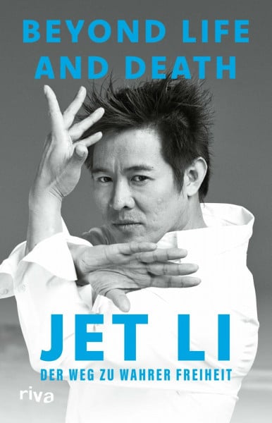 Beyond Life and Death: Der Weg zu wahrer Freiheit | Die Autobiografie der Ikone von Kampfkunst und Martial-Arts | Deutsche Ausgabe