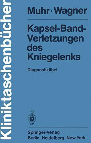 Kapsel-Band-Verletzungen des Kniegelenks: Diagnostikfibel (Kliniktaschenbücher)