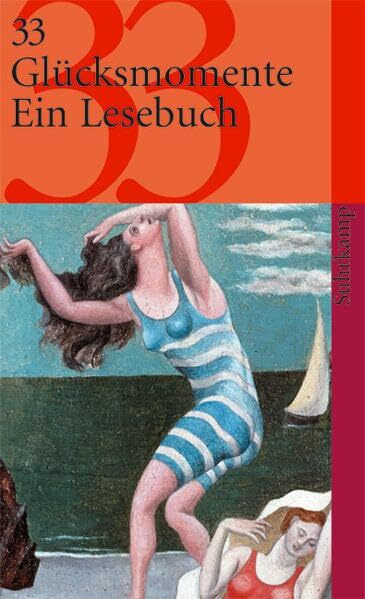 33 Glücksmomente: Ein Lesebuch (suhrkamp taschenbuch)
