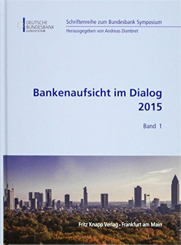 Bankenaufsicht im Dialog 2015 (Schriftenreihe zum Bundesbank Symposium)