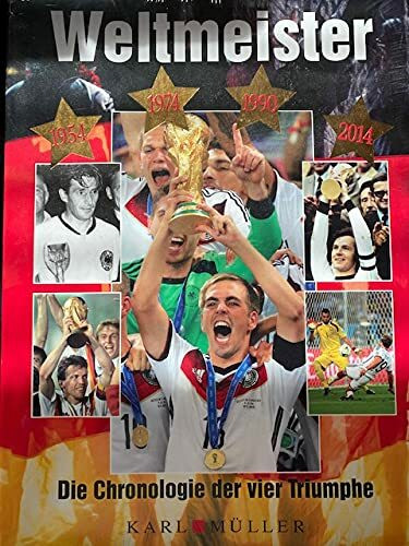 Weltmeister - Die Chronologie der vier Triumphe