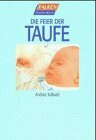 Die Feier der Taufe.