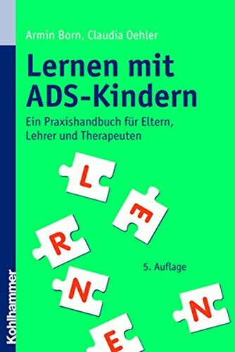 Lernen mit ADS-Kindern: Ein Praxishandbuch für Eltern, Lehrer und Therapeuten