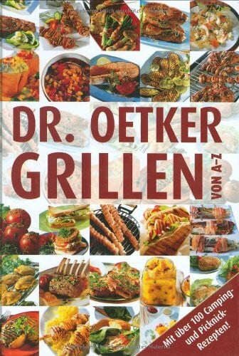 Grillen von A-Z: Mit über 100 Camping- und Picknick-Rezepten!