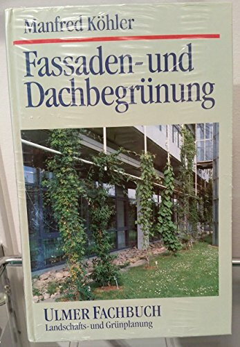 Fassaden- und Dachbegrünung (Ulmer Fachbücher)