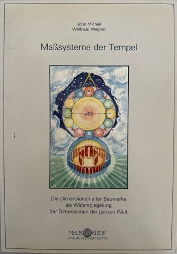 Alte Masssysteme. Die Dimensionen alter Bauwerke als Widerspiegelung der Dimensionen der ganzen Welt