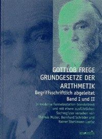 Grundgesetze der Arithmetik - Begriffsschriftlich abgeleitet. Band I und II