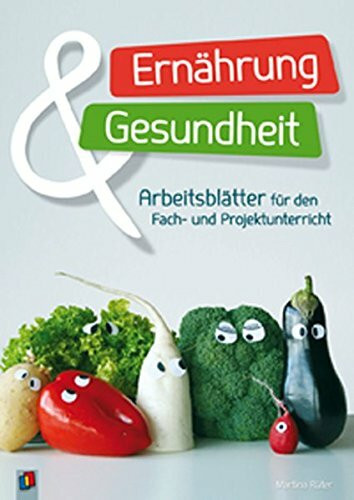 Ernährung und Gesundheit: Arbeitsblätter für den Fach- und Projektunterricht. Klasse 5-7