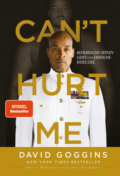 Can’t Hurt Me: Beherrsche deinen Geist und erreiche jedes Ziel | Deutsche Ausgabe. Über 5 Millionen verkaufte Exemplare weltweit