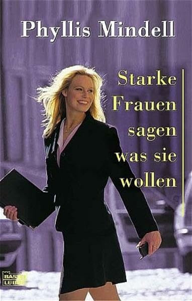 Starke Frauen sagen was sie wollen (Ratgeber. Bastei Lübbe Taschenbücher)