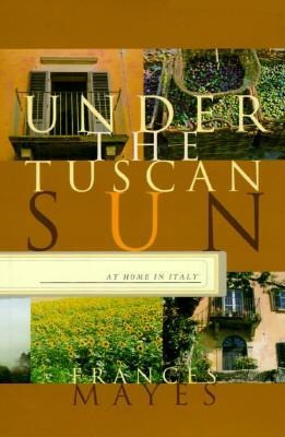 Under the Tuscan Sun: At Home in Italy