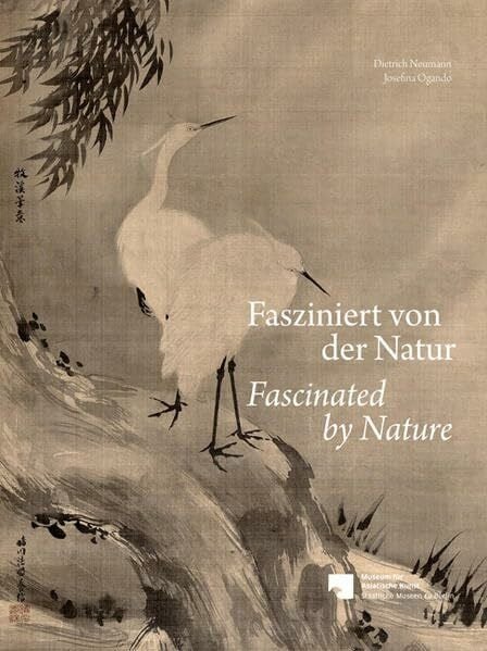 Fasziniert von der Natur / Fascinated by Nature: Hrsg.: Museum für Asiatische Kunst, Staatliche Museen zu Berlin. Katalog zur Ausstellung im Museum für Asiatische Kunst Berlin, 2012. Dtsch.-Engl.