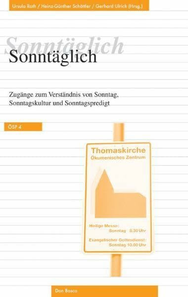 Sonntäglich: Zugänge zum Verständnis von Sonntag, Sonntagskultur und Sonntagspredigt (Ökumenische Studien zur Predigt)