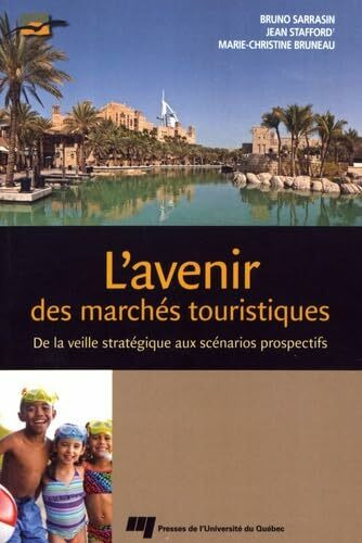 AVENIR DES MARCHES TOURISTIQUES: De la veille stratégique aux scénarios prospectifs
