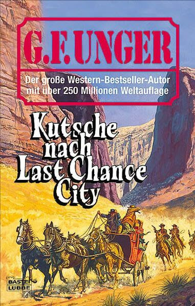 Kutsche nach Last Chance City (G. F. Unger Bestseller. Bastei Lübbe Taschenbücher)