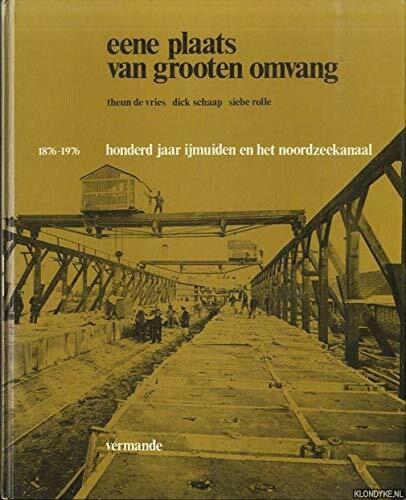 Eene plaats van grooten omvang. 100 jaar IJmuiden en het Noordzeekanaal 1876-1976