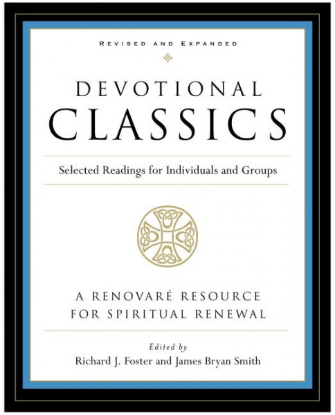 Devotional Classics: Revised Edition: Selected Readings for Individuals and Groups