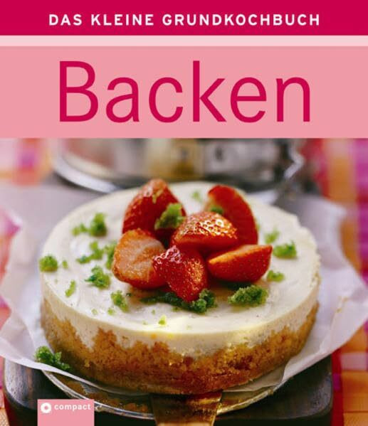 Backen (Das kleine Grundkochbuch)