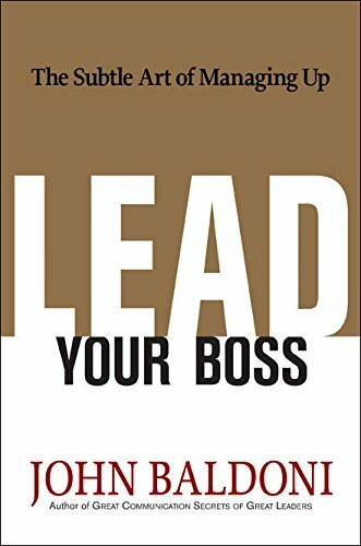 McGraw-Hill Education Ltd Lead Your Boss, The Subtle Art Of Managing Up
