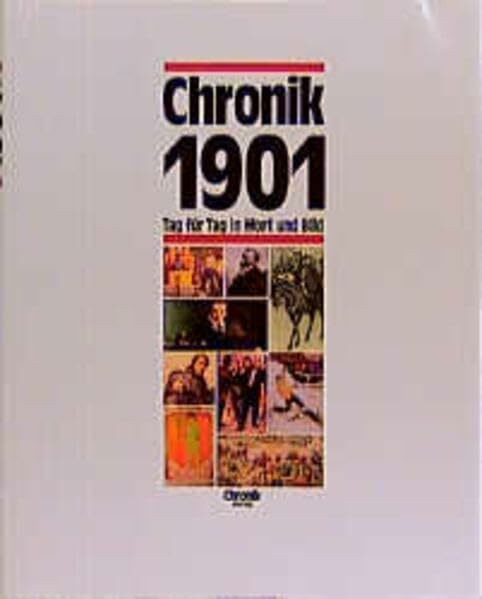 Chronik, Chronik 1901 (Chronik / Bibliothek des 20. Jahrhunderts. Tag für Tag in Wort und Bild)