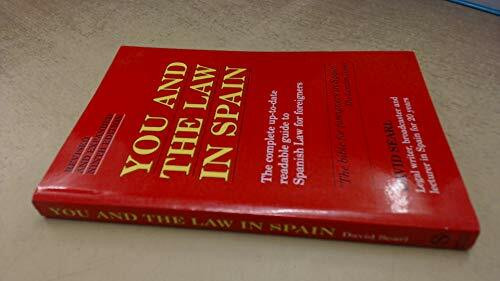 You and the Law in Spain: The Complete Up-to-date Readable Guide to Spanish Law for Foreigners