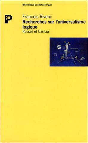 Recherches sur l'universalisme logique: Russell et Carnap