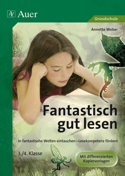 Fantastisch gut lesen 3/4: In fantastische Welten eintauchen - Lesekompetenz fördern (3. und 4. Klasse)