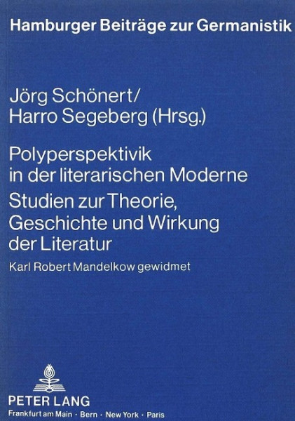 Polyperspektivik in der literarischen Moderne. Studien zur Theorie, Geschichte und Wirkung der Liter