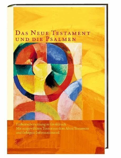 Das Neue Testament und die Psalmen: Und ausgewählte Texte aus dem Alten Testament. Einheitsübersetzung
