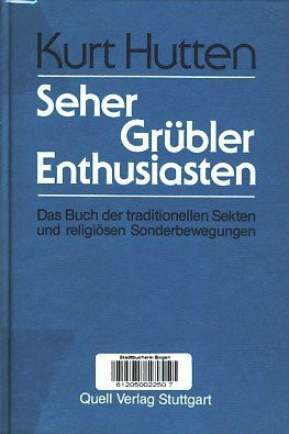 Seher - Grübler - Enthusiasten: Das Buch der traditionellen Sekten und religiösen Sonderbewegungen