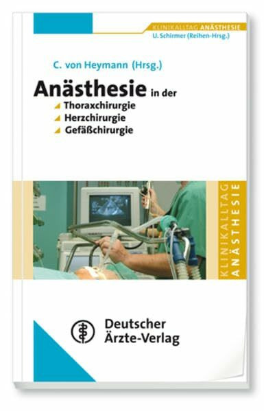 Anästhesie in der Thoraxchirugie, Herzchirurgie, Gefäßchirurgie (Klinikalltag Anästhesie)