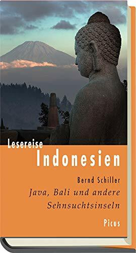 Lesereise Indonesien. Lesereise Indonesien Java, Bali und andere Sehnsuchtsinseln (Picus Lesereisen)