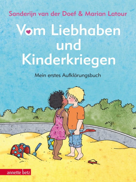 Vom Liebhaben und Kinderkriegen: Mein erstes Aufklärungsbuch