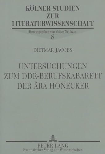 Untersuchungen zum DDR-Berufskabarett der Ära Honecker: Dissertationsschrift (Kölner Studien zur Literaturwissenschaft, Band 8)