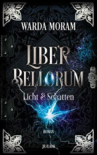 Liber Bellorum. Band II: Licht und Schatten. Fantasy-Trilogie über zwei Brüder für Jugendliche und Erwachsene (Liber Bellorum, Buch, Band 2)