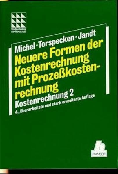 Neuere Formen der Kostenrechnung, mit Prozeßkostenrechnung: Kostenrechnung II, 4., überarbeitete und stark erweiterte Auflage