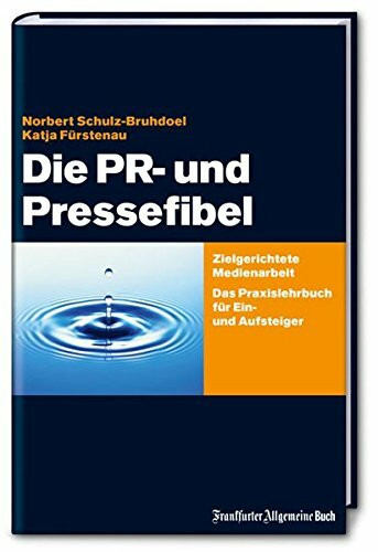 Die PR- und Pressefibel - Schulz-Bruhdoel, Norbert;F?rstenau, Katja;