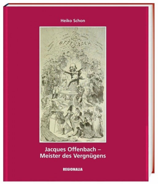 Jacques Offenbach: Meister des Vergnügens