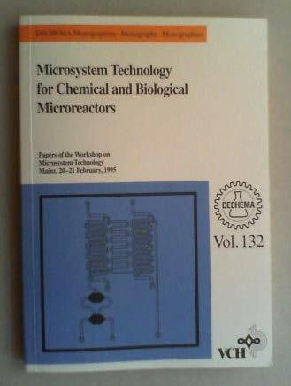 Dechema Monographien / Microsystem Technology for Chemists and Biological Microreactors: Papers of the Workshop on Microsystem Technology: Papers of ... and Imm (Dechema Monographien, Bd. 132.)