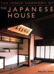 The Inner Harmony of the Japanese House: With an Introd. by Gunter Nitschke.