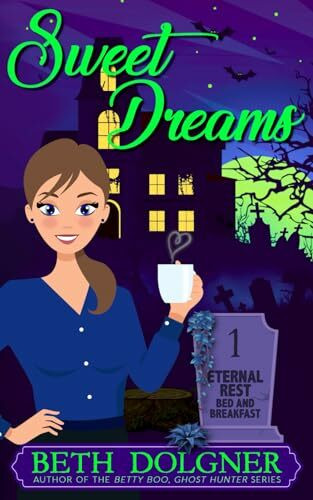 Sweet Dreams (Eternal Rest Bed and Breakfast Paranormal Cozy Mysteries, Band 1)