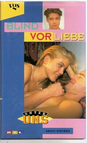 Unter Uns, Blind vor Liebe