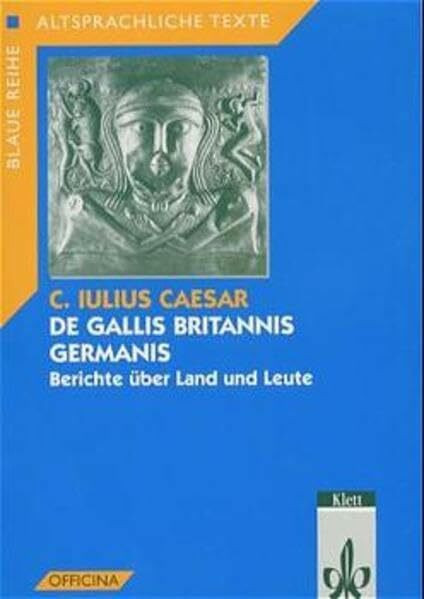 De Gallis, Britannis, Germanis. Berichte über Land und Leute: Textausgabe Klassen 9-11 (Altsprachliche Texte Latein)