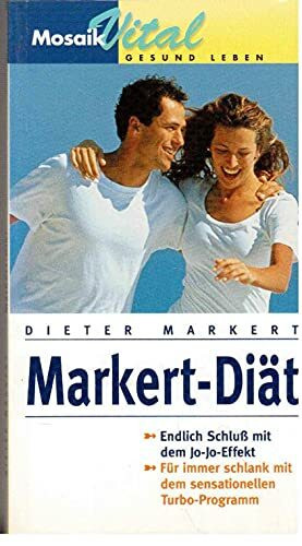Die Markert-Diät: Endlich Schluss mit dem Jo-Jo-Effekt. Für immer schlank mit dem sensationellen Turbo-Effekt (Mosaik VITAL)