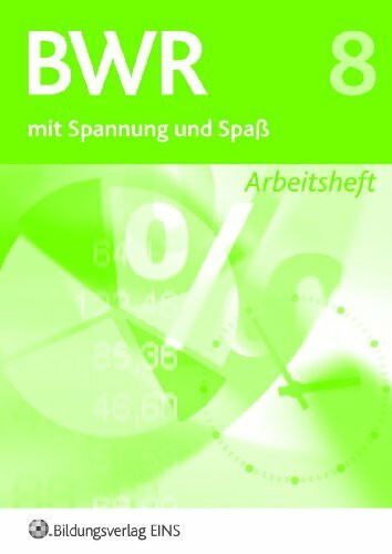 Betriebswirtschaftslehre / Rechnungswesen mit Spannung und Spaß: BWR 8. mit Spannung und Spaß. Bayern: Arbeitsheft: Ausgabe für die sechstufige ... für die sechstufige Realschule in Bayern)