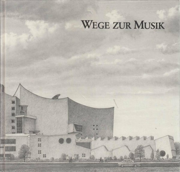Wege zur Musik: Herausgegeben anlässlich der Eröffnung des neuen Hauses