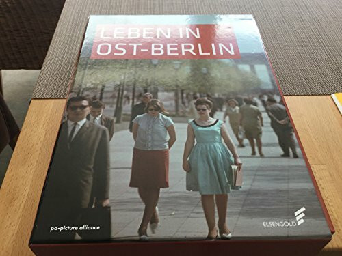 Leben in Ost-Berlin: Alltag in Bildern 1945-1990