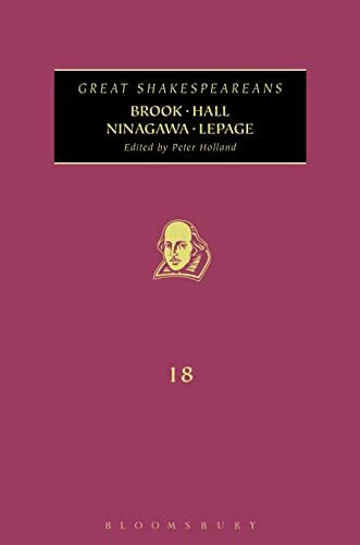 Brook, Hall, Ninagawa, Lepage: Great Shakespeareans: Volume XVIII
