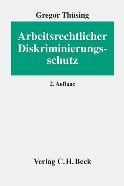 Arbeitsrechtlicher Diskriminierungsschutz: Das Allgemeine Gleichbehandlungsgesetz und andere arbeitsrechtliche Benachteiligungsverbote (Erfurter Reihe zum Arbeitsrecht: ERA)