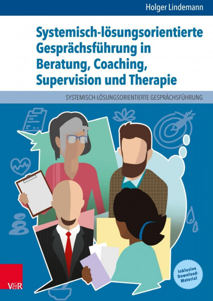 Systemisch-lösungsorientierte Gesprächsführung in Beratung, Coaching, Supervision und Therapie